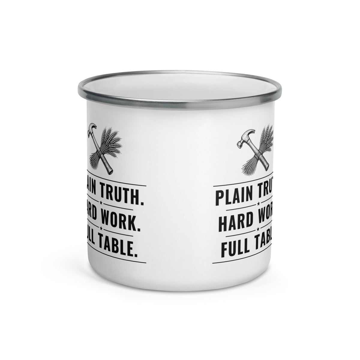 Plain Truth. Hard Work. Full Table. 12 oz white enamel camp mug, crest printed on both sides
