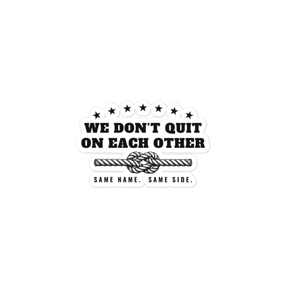 We Don't Quit on Each Other 3x3 kiss-cut sticker: stars, WE DON'T QUIT ON EACH OTHER, square-knot rope and SAME NAME. SAME SIDE.