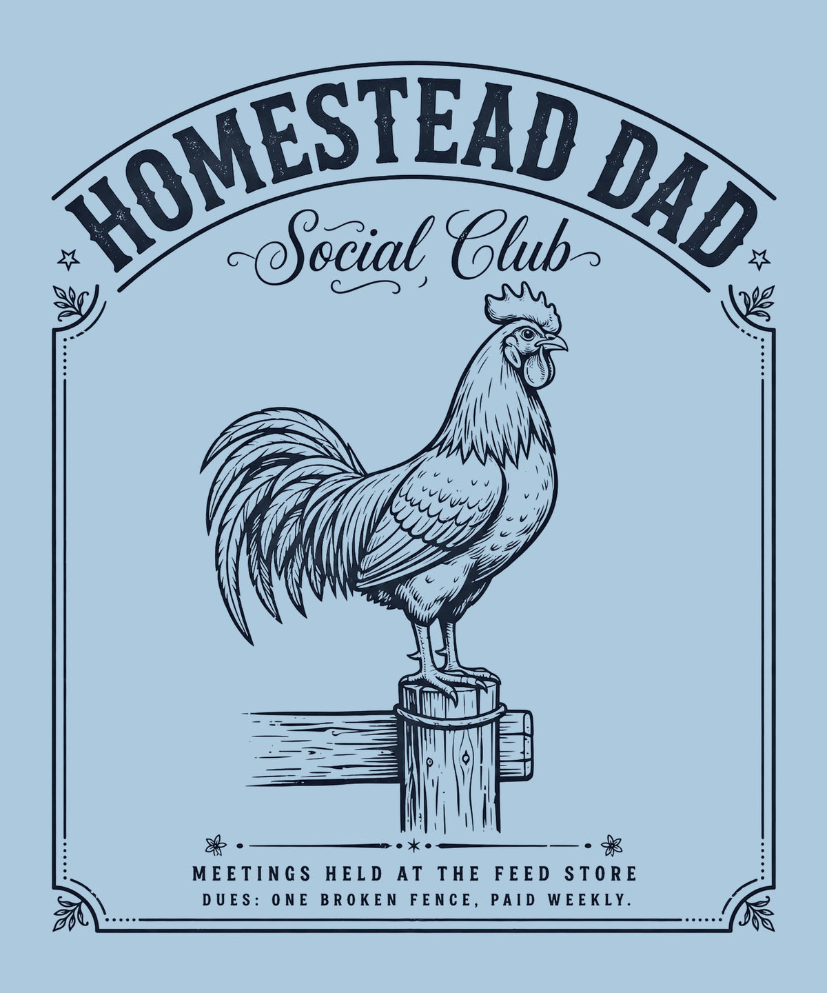Homestead Dad Social Club design — rooster on a fence post, navy print on light blue