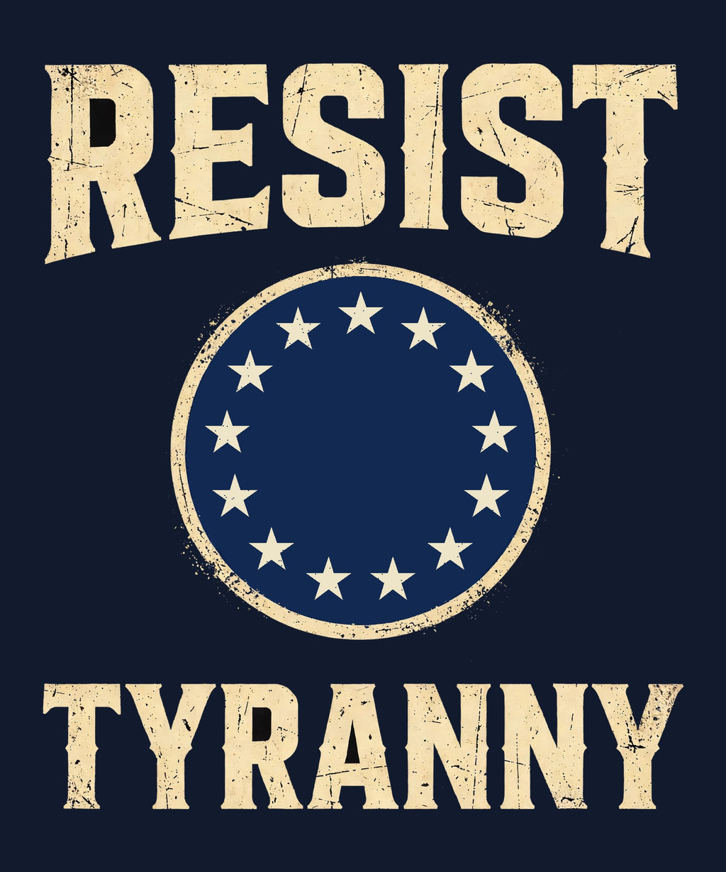 Resist Tyranny design — navy medallion with 13 cream stars in a circle between RESIST and TYRANNY block letters on navy