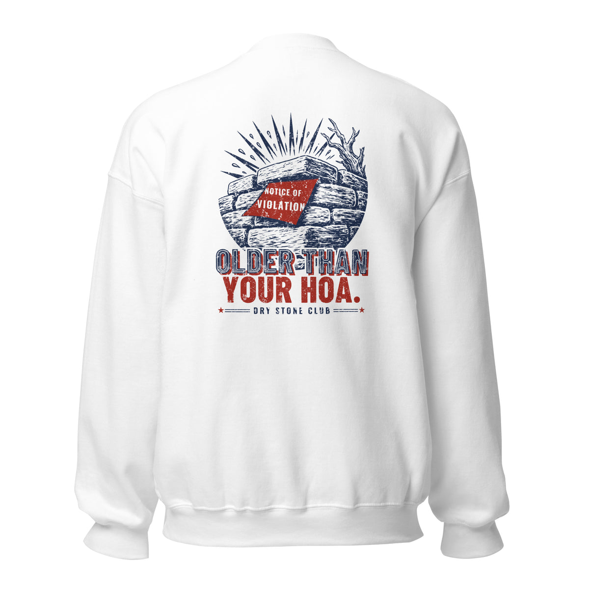 Back of a white crewneck sweatshirt with a navy dry stone wall, a red Notice of Violation stuck on it, and Older Than Your HOA. Dry Stone Club.