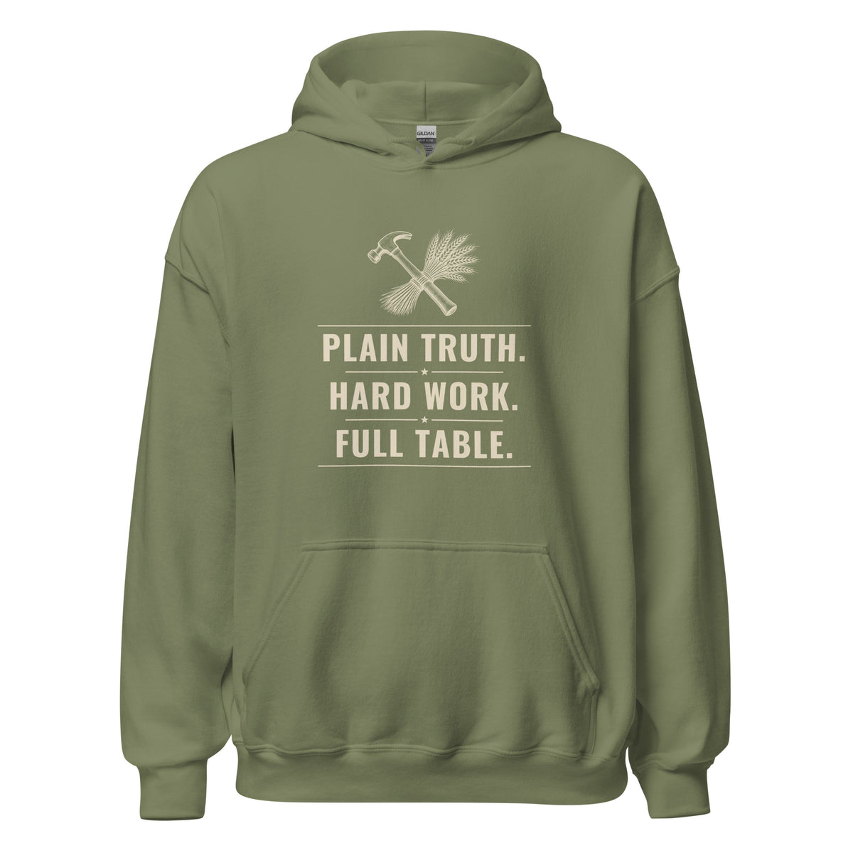 Plain Truth workwear hoodie in Military Green, front: PLAIN TRUTH. HARD WORK. FULL TABLE. hammer-and-wheat crest