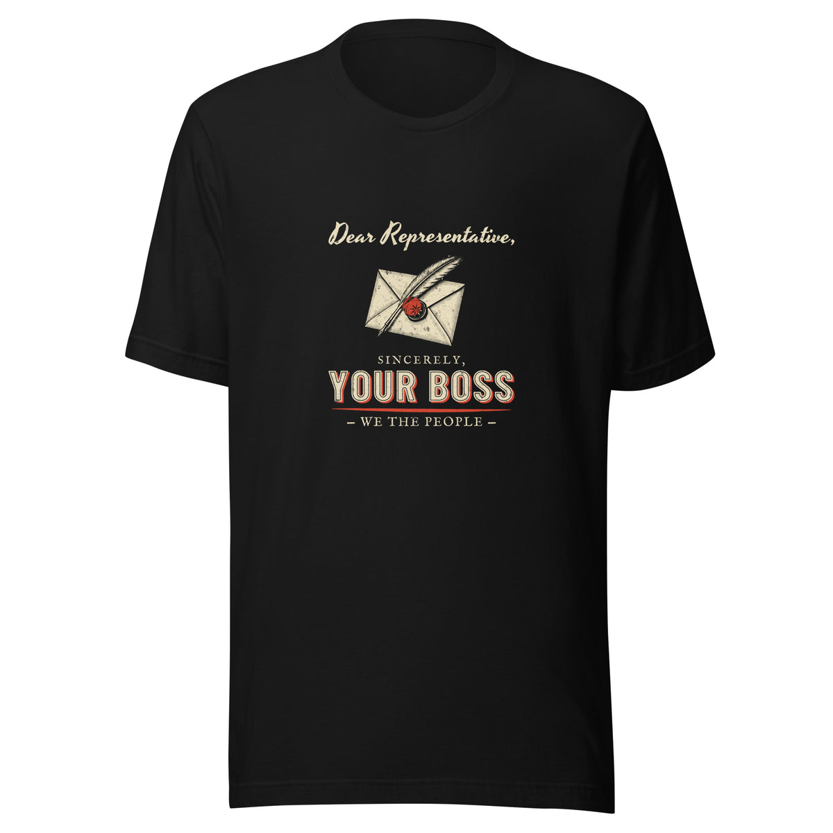 Dear Representative, Your Boss Premium Tee, black, front: envelope with quill and red seal, Sincerely, Your Boss, We the People