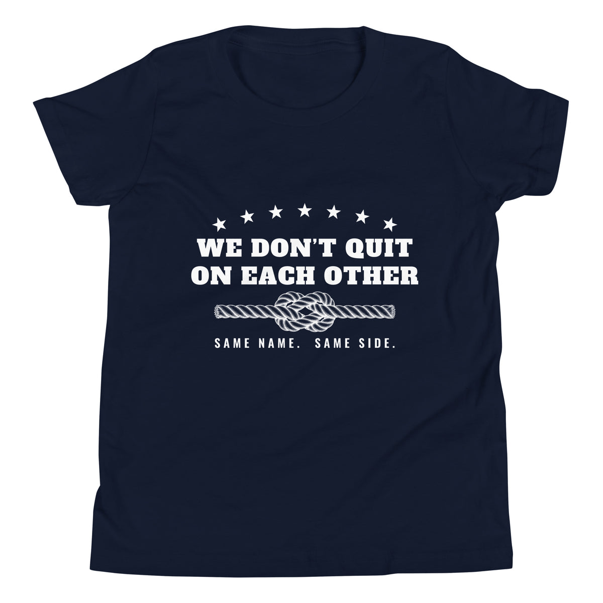 We Don't Quit on Each Other youth family tee in Navy, front: WE DON'T QUIT ON EACH OTHER with stars, square-knot rope and SAME NAME. SAME SIDE.